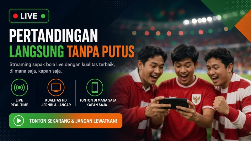 live sepak bola: Panduan Streaming & Skor Indonesia 2026